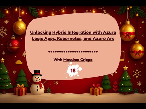 Day 18 - Unlocking Hybrid Integration with Azure Logic Apps, Kubernetes, and Azure Arc