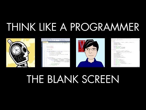 The Blank Screen (Think Like a Programmer)