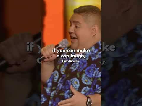 I made the cops laugh