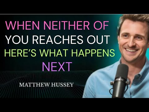 When Neither of You Reaches Out — Here’s What Happens Next (Matthew Hussey)