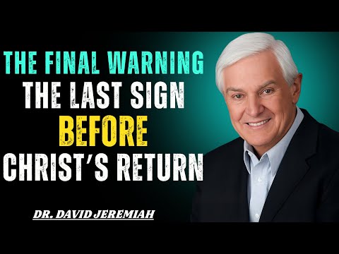 The Final Warning The Last Sign Before Christ’s Return | Dr. David Jeremiah