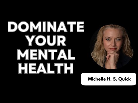 How to Dominate Your Mental Health Today!