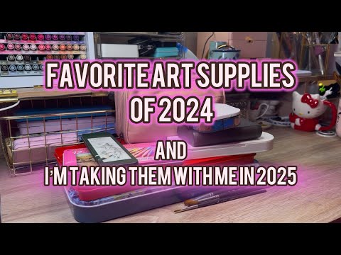 Favorite Art Supplies of 2024  & ✨ I will take these into the new year