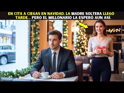 En cita a ciegas en Navidad, la madre soltera llegó tarde… pero el Millonario la esperó aun así.
