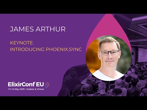 Introducing Phoenix Sync - James Arthur | ElixirConf EU 2025 | ElixirConf EU 2025