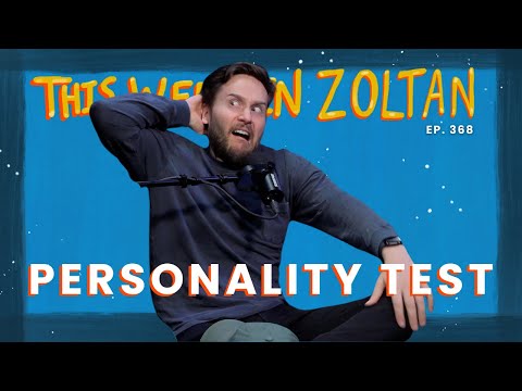 Personality Test | This Week In Zoltan Ep. 368