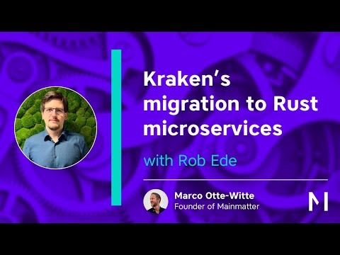 Kraken’s migration to Rust microservices - with Rob Ede