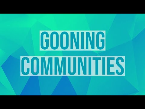 Gooning Communities