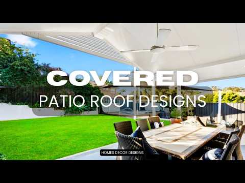 COVERED PATIO ROOF DESIGN IDEAS | BEST BACKYARD PATIO COVERS SHADE FOR COZY OUTDOOR LIVING SPACE