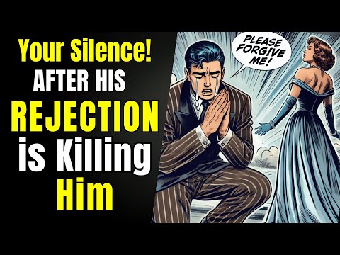 Your Silence after His Rejection is Killing Him | Man Psychology Exposed!