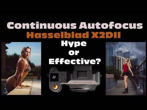 Hasselblad X2DII: Continuous Autofocus. Real world shoots and samples
