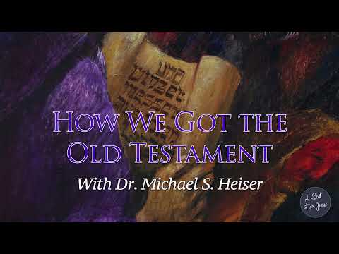 How We Got The Old Testament - Dr. Michael Heiser
