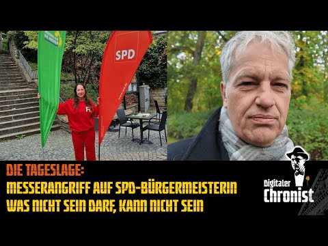 Die Tageslage: Messerangriff auf SPD-Bürgermeisterin - Was nicht sein darf, kann nicht sein