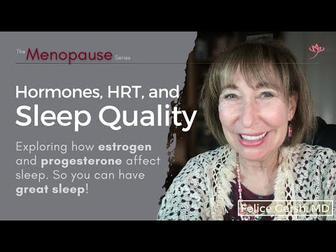Hormones, HRT, and Sleep Quality: How you can sleep better! | Felice Gersh, MD