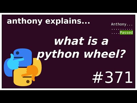 what are python wheels? (intermediate - advanced) anthony explains #371