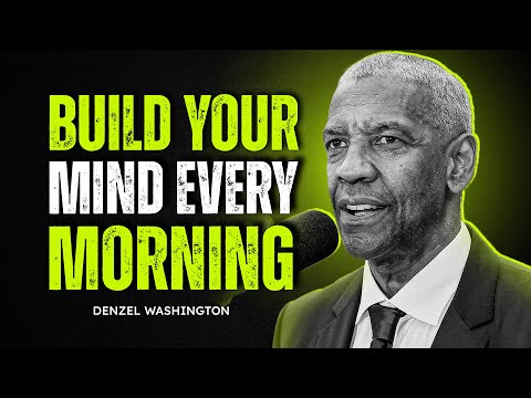 BUILD YOUR MIND Every Morning | New Year Motivation | Denzel Washington