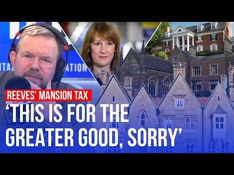 'For the greater good': James O'Brien on Reeves' mansion tax