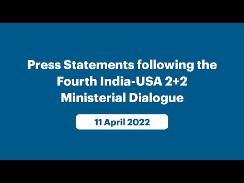 Press Statements following the Fourth India-USA 2+2 Ministerial Dialogue (April 11, 2022)