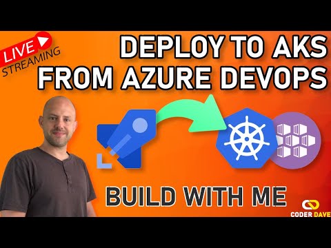 Deploy to Azure Kubernetes (AKS) from Azure DevOps with Azure Pipelines | Build LIVE with Me