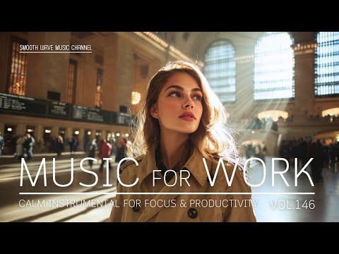 Music for Work | Calm Instrumental for Focus & Productivity | Stay in Flow