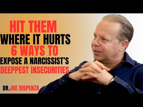 Hit Them Where It Hurts 6 Ways To Expose A Narcissist's Deepest Insecurities || DR.JOE DISPENZA