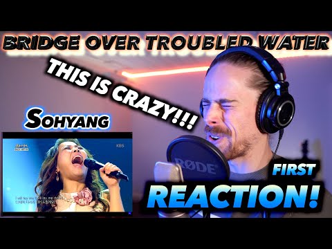 Sohyang - Bridge Over Troubled Water (live) FIRST REACTION! (THIS IS CRAZY!!!)
