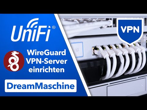 WireGuard VPN auf UniFi DreamMaschine einrichten - So einfach geht’s!