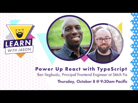 Power Up React With TypeScript (with Ben Ilegbodu) — Learn With Jason
