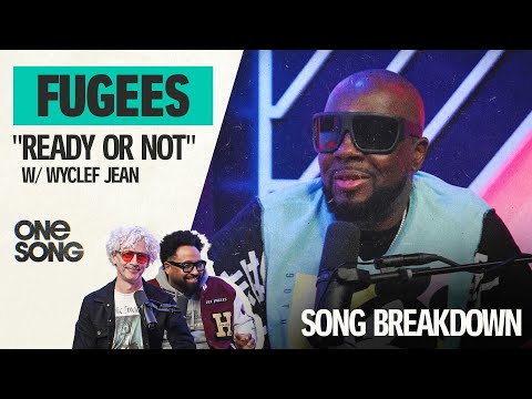 Fugees "Ready Or Not" w/ Wyclef Jean | One Song Podcast - Full Episode