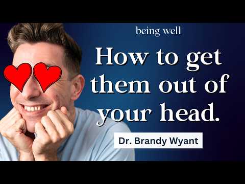 Limerence: The Psychology of Romantic Obsession | Brandy Wyant, Being Well