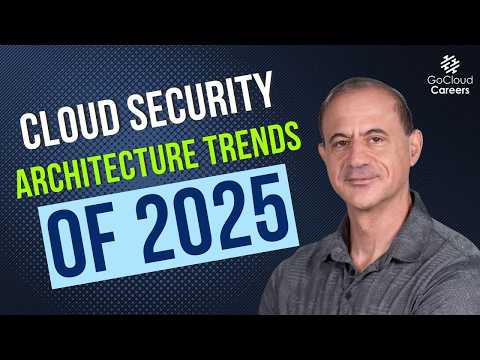 7 Cloud Security Architecture Trends You Can’t Ignore in 2025