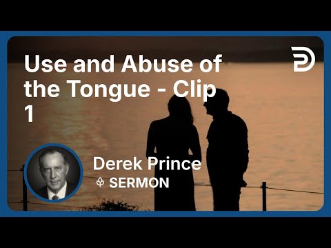 Use and Abuse of the Tongue | Clip 1 | Derek Prince