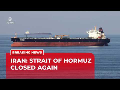 Iran says its closing Strait of Hormuz again until US lifts naval blockade on its ports