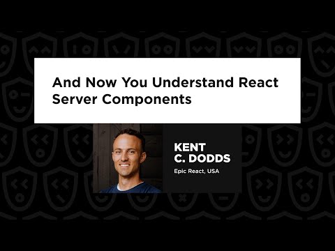 Kent C Dodds -  And Now You Understand React Server Components, React Summit 2024
