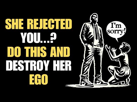 She Rejected You? Do This And Destroy Her Ego | Stoicism