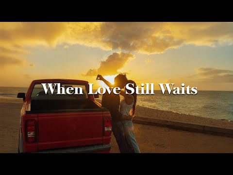 When Love Still Waits With Lyrics Best Love Song