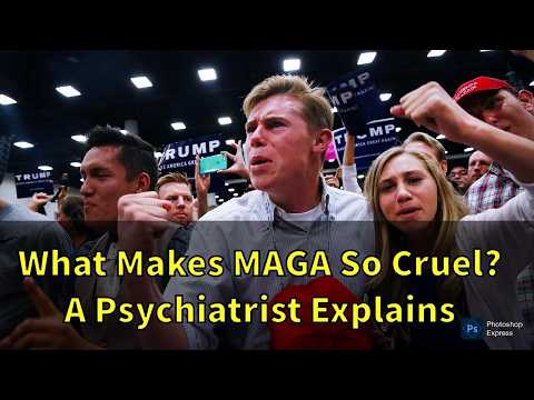 What Makes Trump & MAGA So Cruel? A Psychiatrist Explains