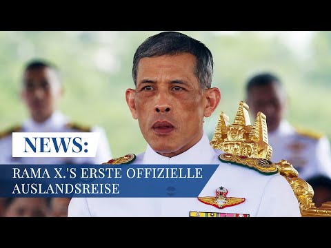 Rama X 's erste offizielle Auslandsreise | Aktuelles