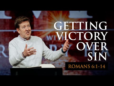Getting Victory over Sin | Romans 6:1-14 | Gary Hamrick
