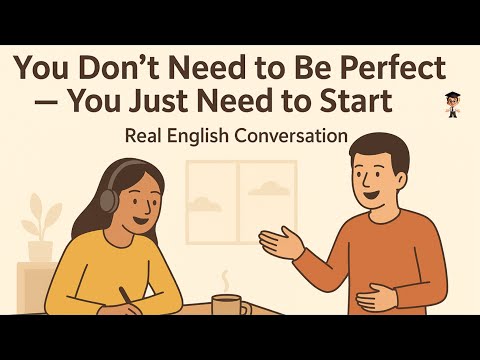 English Conversation Practice for Motivation | Stop Waiting for Perfect English and Just Begin!