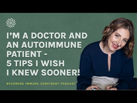 I’m a Doctor AND an Autoimmune Patient - 5 Tips That I Wish I Knew Sooner | Episode 108