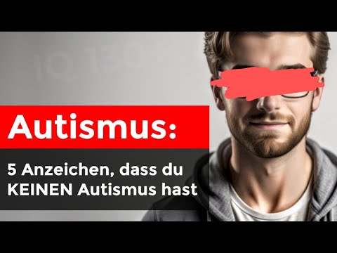 5 sichere Anzeichen, dass du NICHT im Autismus-Spektrum bist!