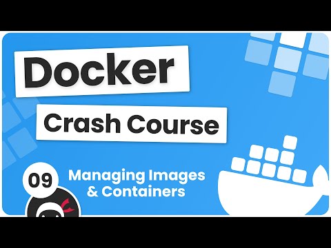 Docker Crash Course #9 - Managing Images & Containers