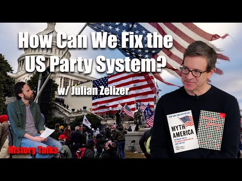 How the US Party System Got this Bad & What Now? w/ Julian Zelizer