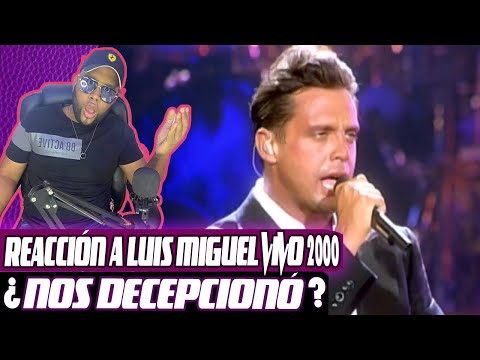 REACCIÓN A LUIS MIGUEL EN VIVO 2000 PARTE 1 ¿NOS DECEPCIONÓ?