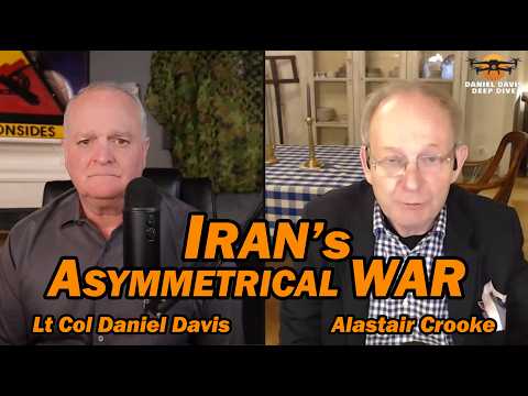 Iran's Asymmetrical War /Alastair Crooke & Lt Col Daniel Davis