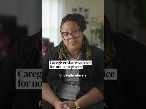 Caregiver Shares Advice for Non-Caregivers