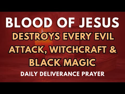 Tonight Blood of Jesus Destroys Every Evil Attack, Witchcraft & Black Magic | Most Powerful Prayer