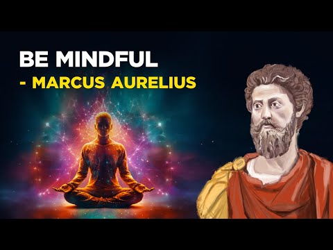 5 Stoic Ways To Be Mindful - Marcus Aurelius (Stoicism)