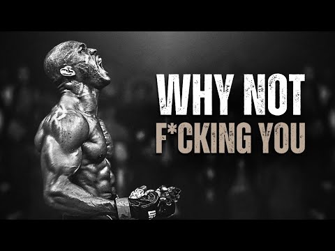 WHY NOT F*CKING YOU - Motivational Speech